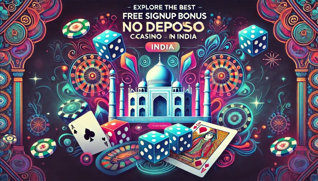 Explore the Best Free Signup Bonus No Deposit Casino Offers in India