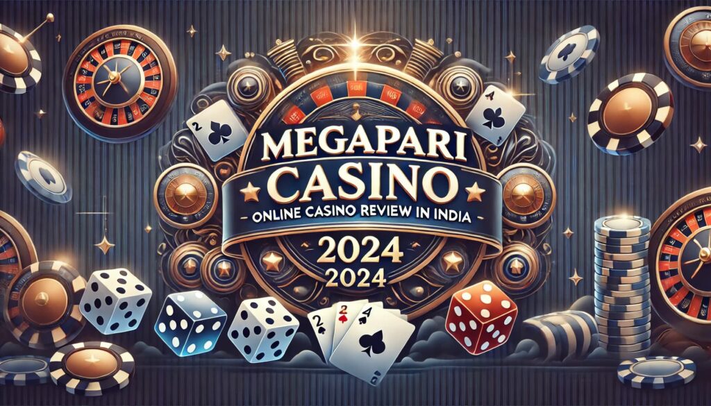 Megapari Casino Online Casino Review in India 2024